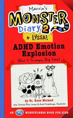 Pamiętnik potwora Marvina 2 (+ Lyssa), 4: Eksplozja emocji ADHD (Ale triumfuję, wielki czas), książka St4 Mindfulness dla dzieci - Marvin's Monster Diary 2 (+ Lyssa), 4: ADHD Emotion Explosion (But I Triumph, Big Time), an St4 Mindfulness Book for Kids