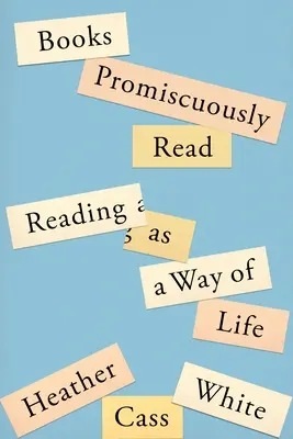 Książki czytane nałogowo: Czytanie jako sposób na życie - Books Promiscuously Read: Reading as a Way of Life