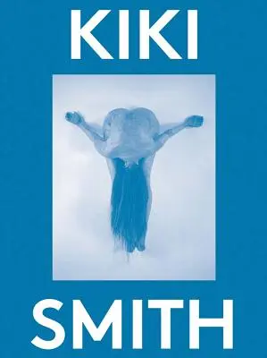 Kiki Smith: 2000 słów - Kiki Smith: 2000 Words