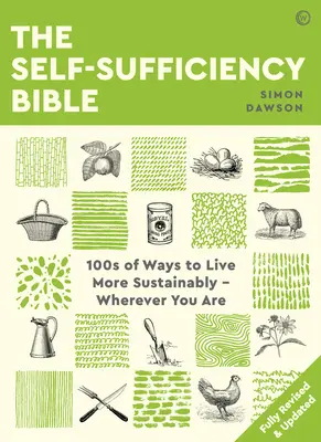Biblia samowystarczalności: 100 sposobów na bardziej zrównoważone życie, gdziekolwiek jesteś - The Self-Sufficiency Bible: 100s of Ways to Live More Sustainably Wherever You Are
