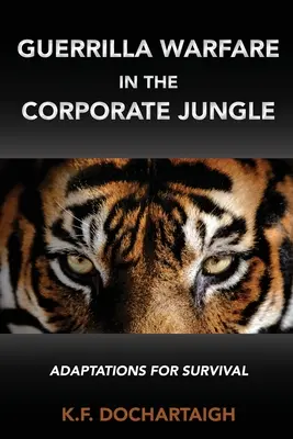 Wojna partyzancka w korporacyjnej dżungli: Adaptacje dla przetrwania - Guerrilla Warfare in the Corporate Jungle: Adaptations for Survival