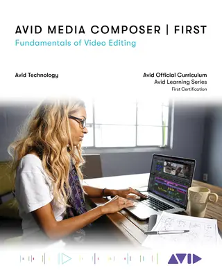 Avid Media Composer First: Podstawy edycji wideo - Avid Media Composer First: Fundamentals of Video Editing