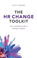 Zestaw narzędzi do zmiany HR: Kompletny przewodnik po wprowadzaniu zmian - The HR Change Toolkit: Your complete guide to making it happen