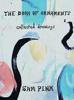 Księga ozdób: Zebrane rysunki - The Book of Ornaments: Collected Drawings