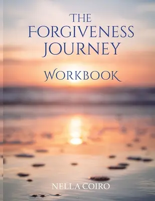 Zeszyt ćwiczeń podróży przebaczenia - The Forgiveness Journey Workbook