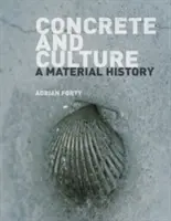 Beton i kultura: A Material History - Concrete and Culture: A Material History