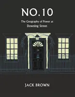 Nr 10: Geografia władzy na Downing Street - No. 10: The Geography of Power at Downing Street