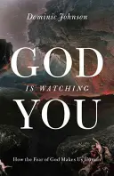 Bóg cię obserwuje: Jak strach przed Bogiem czyni nas ludźmi - God Is Watching You: How the Fear of God Makes Us Human