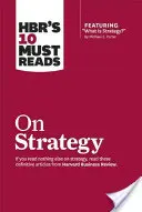 Hbr's 10 Must Reads on Strategy (w tym wyróżniony artykuł „Czym jest strategia?” Michaela E. Portera) ” - Hbr's 10 Must Reads on Strategy (Including Featured Article what Is Strategy?