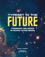 Typeset in the Future: Typografia i projektowanie w filmach science fiction - Typeset in the Future: Typography and Design in Science Fiction Movies
