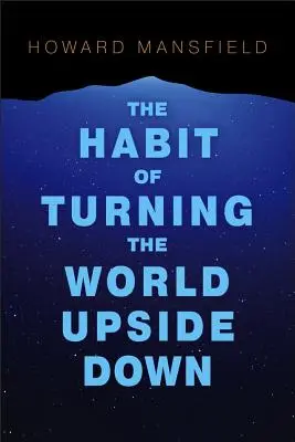 Nawyk wywracania świata do góry nogami: nasza wiara we własność i koszty tej wiary - The Habit of Turning the World Upside Down: Our Belief in Property and the Cost of That Belief