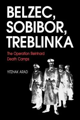 Bełżec, Sobibór, Treblinka: Obozy śmierci w ramach Akcji Reinhardt - Belzec, Sobibor, Treblinka: The Operation Reinhard Death Camps