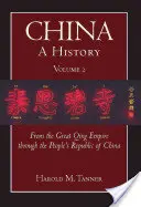 Chiny: Historia (tom 2) - Od Wielkiego Imperium Qing do Chińskiej Republiki Ludowej (1644-2009) - China: A History (Volume 2) - From the Great Qing Empire through The People's Republic of China, (1644 - 2009)