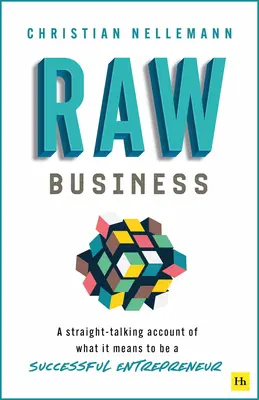 Surowy biznes: A Straight-Talking Account of What It Means to Be a Successful Entrepreneur - Raw Business: A Straight-Talking Account of What It Means to Be a Successful Entrepreneur