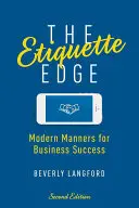 The Etiquette Edge: Nowoczesne maniery dla sukcesu w biznesie - The Etiquette Edge: Modern Manners for Business Success