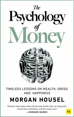 Psychologia pieniądza: Ponadczasowe lekcje o bogactwie, chciwości i szczęściu - The Psychology of Money: Timeless Lessons on Wealth, Greed, and Happiness