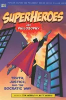 Superbohaterowie i filozofia: Prawda, sprawiedliwość i sokratejska droga - Superheroes and Philosophy: Truth, Justice, and the Socratic Way