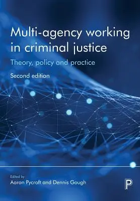 Multi-Agency Working in Criminal Justice: Teoria, polityka i praktyka - Multi-Agency Working in Criminal Justice: Theory, Policy and Practice