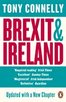 Brexit i Irlandia - zagrożenia, możliwości i wewnętrzna historia irlandzkiej reakcji - Brexit and Ireland - The Dangers, the Opportunities, and the Inside Story of the Irish Response