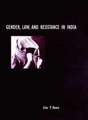 Płeć, prawo i opór w Indiach - Gender, Law, and Resistance in India