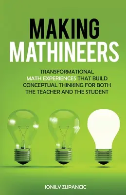 Making Mathineers: Transformacyjne doświadczenia matematyczne, które budują myślenie koncepcyjne zarówno dla nauczyciela, jak i ucznia - Making Mathineers: Transformational Math Experiences That Build Conceptual Thinking for Both the Teacher and the Student