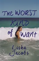 Worst Kind of Want - Mroczna historia zakazanego romansu rozgrywająca się pod włoskim słońcem - Worst Kind of Want - A darkly compelling story of forbidden romance set under the Italian sun