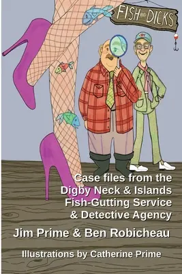 Ryby i kutasy: Akta sprawy z Digby Neck and Islands Fish-Gutting Service i agencji detektywistycznej - Fish and Dicks: Case Files from the Digby Neck and Islands Fish-Gutting Service and Detective Agency