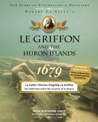 Le Griffon i wyspy Huron - 1679 r: Nasza historia eksploracji i odkryć - Le Griffon and the Huron Islands - 1679: Our Story of Exploration & Discovery