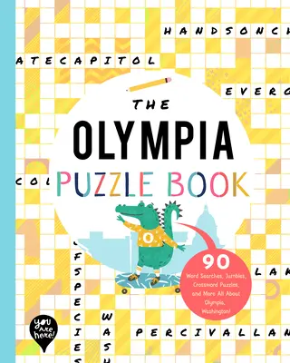 The Olympia Puzzle Book: 90 Word Searches, Jumbles, Crossword Puzzles, and More Wszystko o Olympii w stanie Waszyngton! - The Olympia Puzzle Book: 90 Word Searches, Jumbles, Crossword Puzzles, and More All about Olympia, Washington!