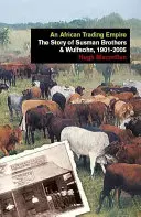 Afrykańskie imperium handlowe: Historia firmy Susman Brothers & Wulfsohn, 1901-2005 - An African Trading Empire: The Story of Susman Brothers & Wulfsohn, 1901-2005