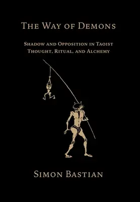 Droga demonów: Cień i opozycja w taoistycznej myśli, rytuale i alchemii - The Way of Demons: Shadow and Opposition in Taoist Thought, Ritual, and Alchemy