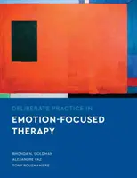 Świadoma praktyka w terapii skoncentrowanej na emocjach - Deliberate Practice in Emotion-Focused Therapy