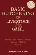 Podstawy rozbioru zwierząt gospodarskich i dziczyzny: Wołowina, cielęcina, wieprzowina, jagnięcina, drób, królik, dziczyzna - Basic Butchering of Livestock & Game: Beef, Veal, Pork, Lamb, Poultry, Rabbit, Venison