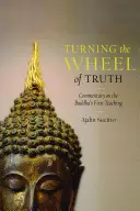 Obracając koło prawdy: komentarz do pierwszej nauki Buddy - Turning the Wheel of Truth: Commentary on the Buddha's First Teaching