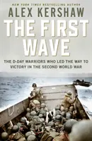 Pierwsza fala - wojownicy D-Day, którzy poprowadzili do zwycięstwa w II wojnie światowej - First Wave - The D-Day Warriors Who Led the Way to Victory in the Second World War