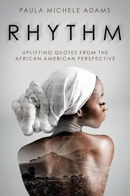 Rytm: Podnoszące na duchu cytaty z perspektywy Afroamerykanów - Rhythm: Uplifting Quotes from the African American Perspective