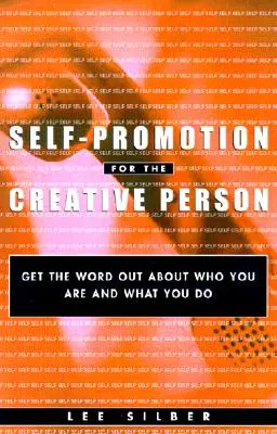 Autopromocja dla kreatywnych: Dowiedz się, kim jesteś i co robisz - Self-Promotion for the Creative Person: Get the Word Out about Who You Are and What You Do