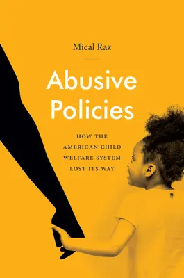 Abusive Policies: Jak amerykański system opieki nad dziećmi zgubił drogę - Abusive Policies: How the American Child Welfare System Lost Its Way