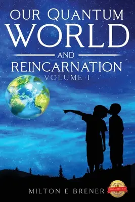 Nasz świat kwantowy i reinkarnacja (tom I) - Our Quantum World and Reincarnation (Vol. I)