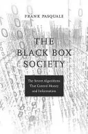 Społeczeństwo czarnej skrzynki: Tajne algorytmy kontrolujące pieniądze i informacje - The Black Box Society: The Secret Algorithms That Control Money and Information