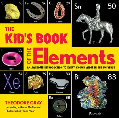 Dziecięca księga pierwiastków: Niesamowite wprowadzenie do każdego znanego atomu we wszechświecie - The Kid's Book of the Elements: An Awesome Introduction to Every Known Atom in the Universe