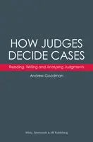 Jak sędziowie rozstrzygają sprawy: Czytanie, pisanie i analizowanie wyroków - How Judges Decide Cases: Reading, Writing and Analysing Judgments