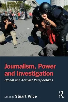 Dziennikarstwo, władza i dochodzenie: Perspektywy globalne i aktywistyczne - Journalism, Power and Investigation: Global and Activist Perspectives