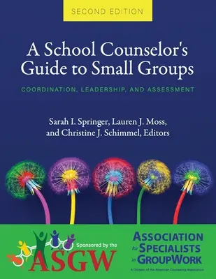 Przewodnik doradcy szkolnego po małych grupach: Koordynacja, przywództwo i ocena - A School Counselor's Guide to Small Groups: Coordination, Leadership, and Assessment