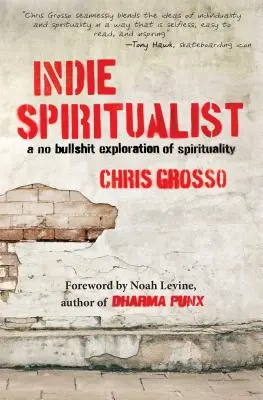 Indie Spiritualist: Nie bzdurna eksploracja duchowości - Indie Spiritualist: A No Bullshit Exploration of Spirituality