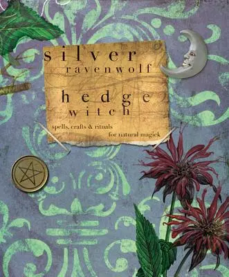 Hedgewitch: Zaklęcia, rzemiosło i rytuały dla naturalnej magii - Hedgewitch: Spells, Crafts & Rituals for Natural Magick