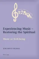 Doświadczanie muzyki - przywracanie duchowości: muzyka jako dobre samopoczucie - Experiencing Music - Restoring the Spiritual: Music as Well-Being