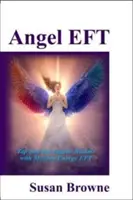 Angel EFT - Stuknij w anielskie królestwa za pomocą Modern Energy EFT - Angel EFT - Tap into the Angelic Realms with Modern Energy EFT