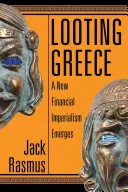 Grabież Grecji: Powstaje nowy imperializm finansowy - Looting Greece: A New Financial Imperialism Emerges