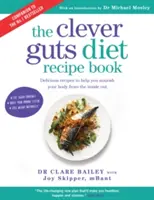 Clever Guts Diet Recipe Book - 150 pysznych przepisów na uzdrowienie jelit i poprawę zdrowia i samopoczucia - Clever Guts Diet Recipe Book - 150 delicious recipes to mend your gut and boost your health and wellbeing